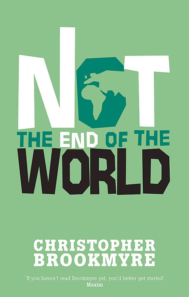 Not the End of the World by Christopher Brookmyre, an entertaining novel